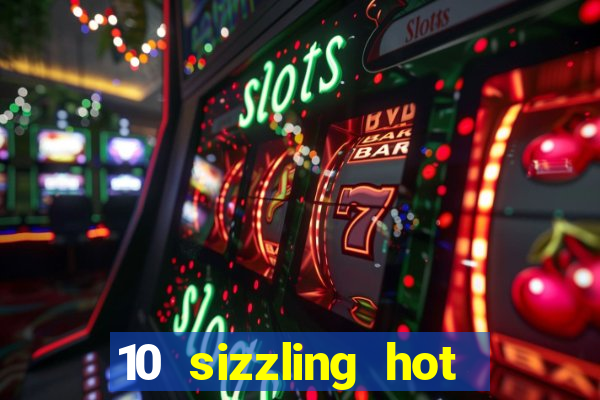 10 sizzling hot deluxe casino