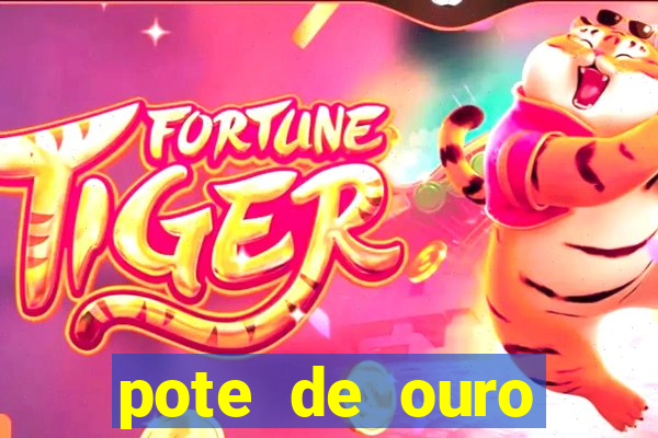 pote de ouro fortune tiger