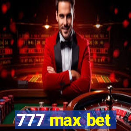 777 max bet