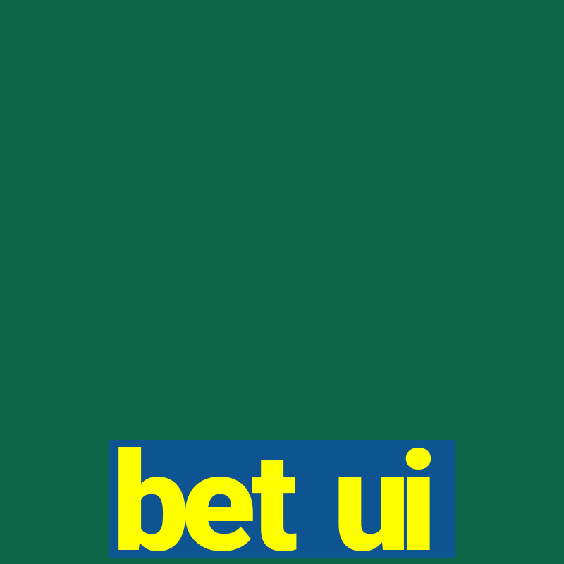 bet ui