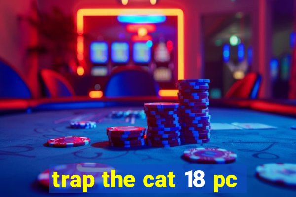 trap the cat 18 pc