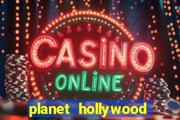 planet hollywood and casino las vegas