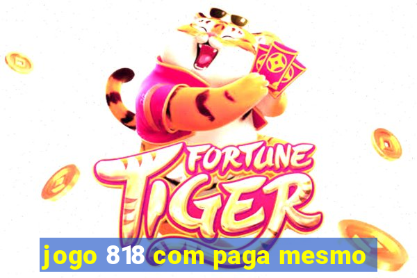 jogo 818 com paga mesmo