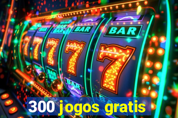 300 jogos gratis