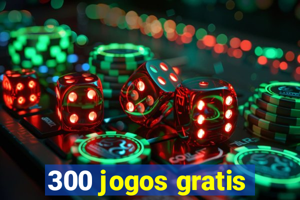 300 jogos gratis