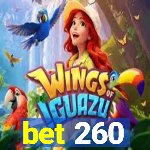 bet 260