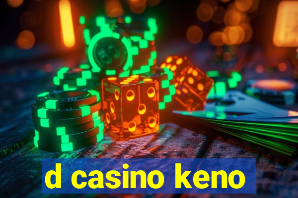 d casino keno