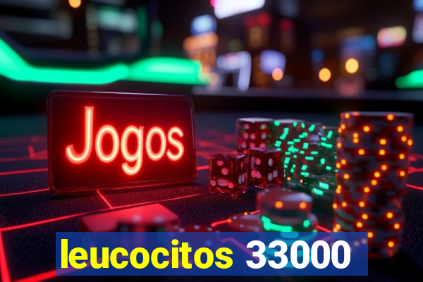 leucocitos 33000