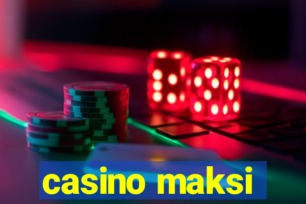 casino maksi