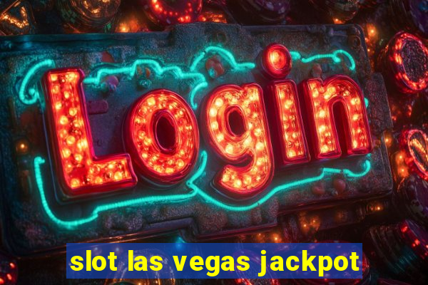 slot las vegas jackpot