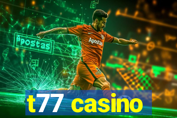 t77 casino