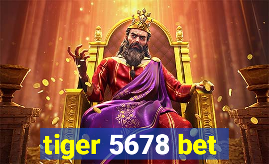 tiger 5678 bet