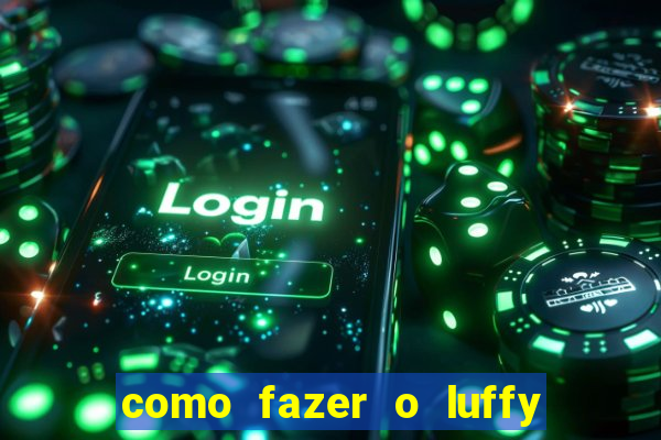 como fazer o luffy de papel