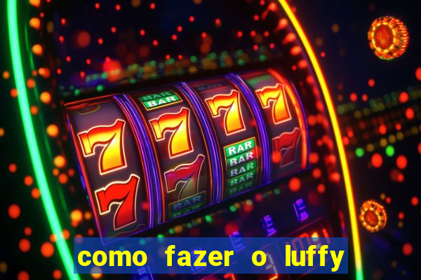 como fazer o luffy de papel