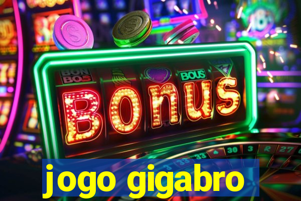 jogo gigabro