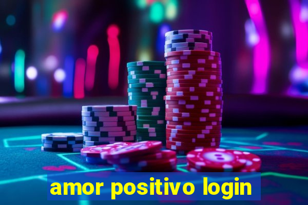 amor positivo login