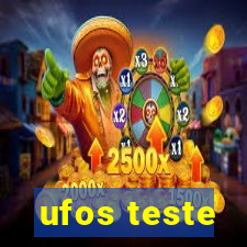 ufos teste