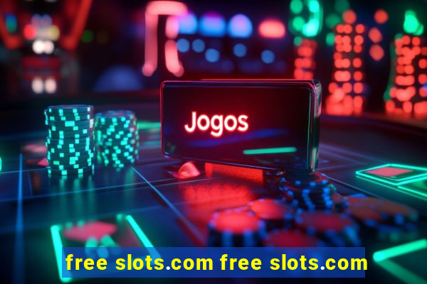 free slots.com free slots.com