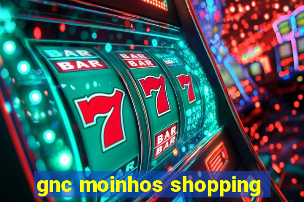 gnc moinhos shopping