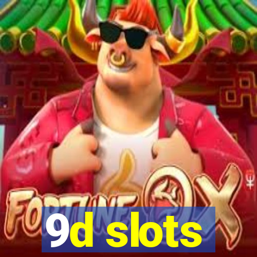 9d slots