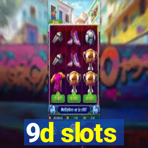 9d slots