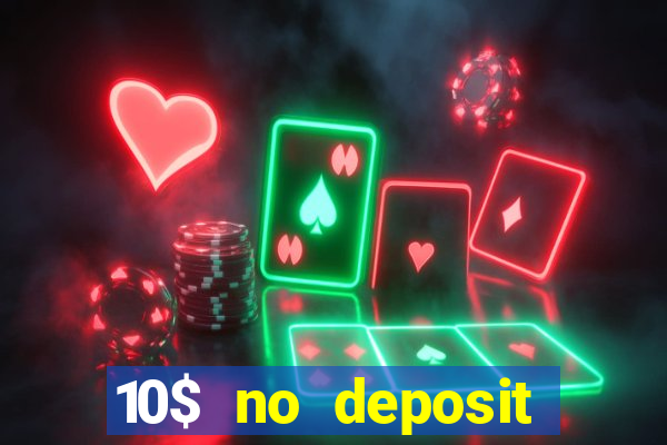 10$ no deposit bonus casino