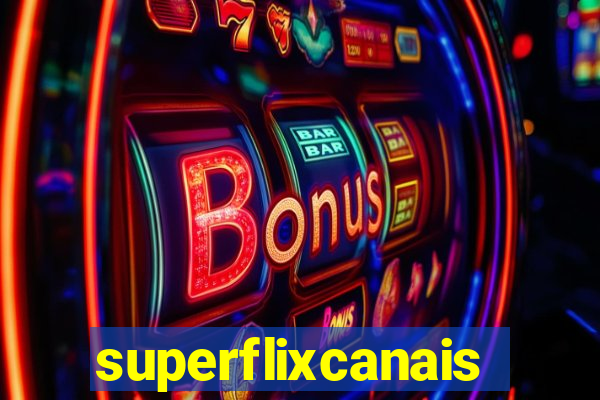 superflixcanais