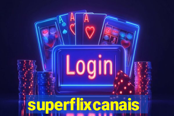 superflixcanais