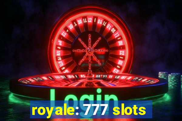 royale: 777 slots