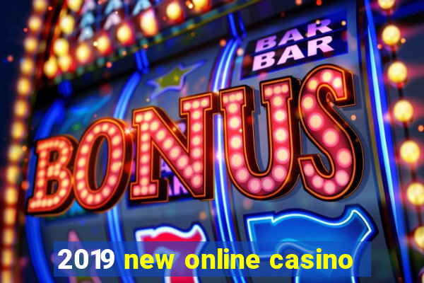 2019 new online casino