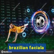 brazilian faciala