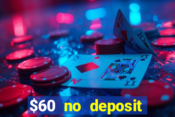 $60 no deposit bonus casino