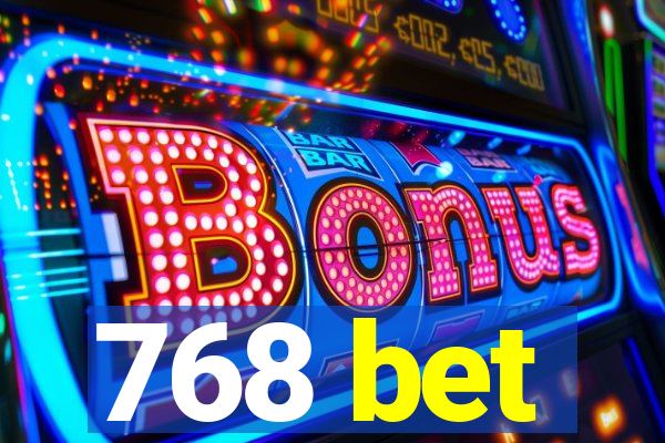 768 bet