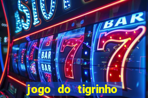 jogo do tigrinho que paga