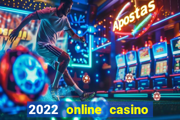 2022 online casino real money