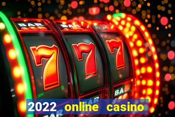 2022 online casino real money