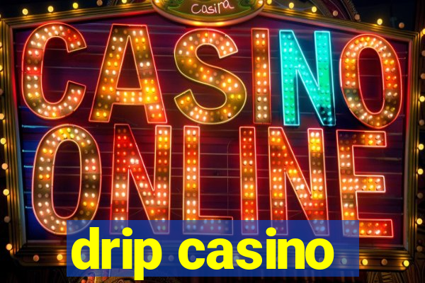 drip casino