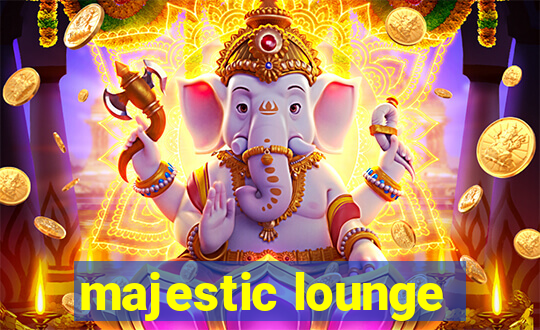 majestic lounge