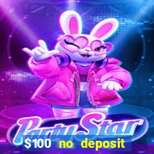 $100 no deposit bonus codes casino