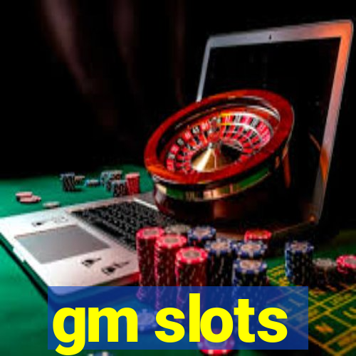 gm slots