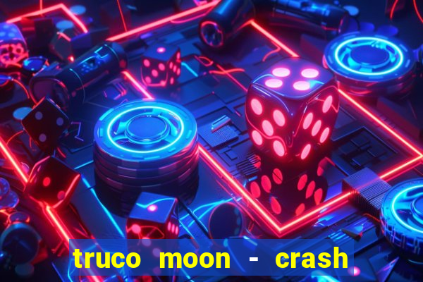 truco moon - crash & poker