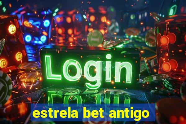 estrela bet antigo