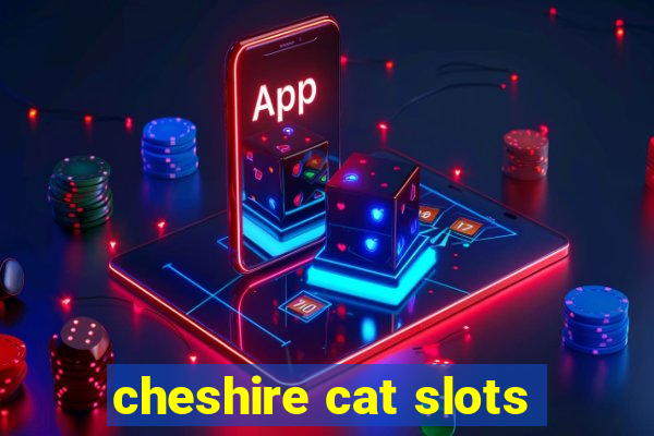 cheshire cat slots