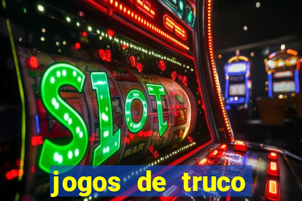 jogos de truco para ganhar dinheiro