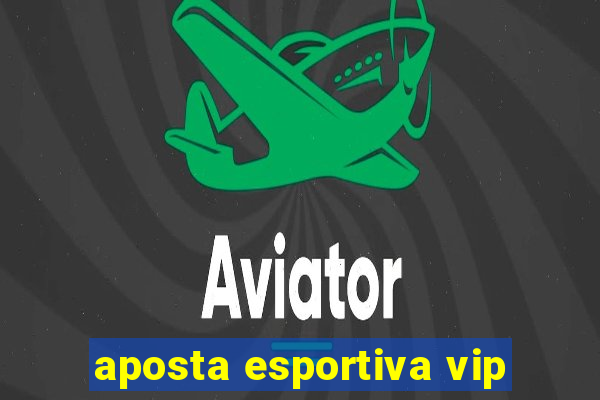 aposta esportiva vip