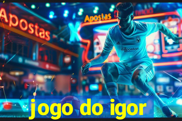 jogo do igor