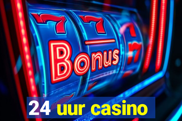 24 uur casino