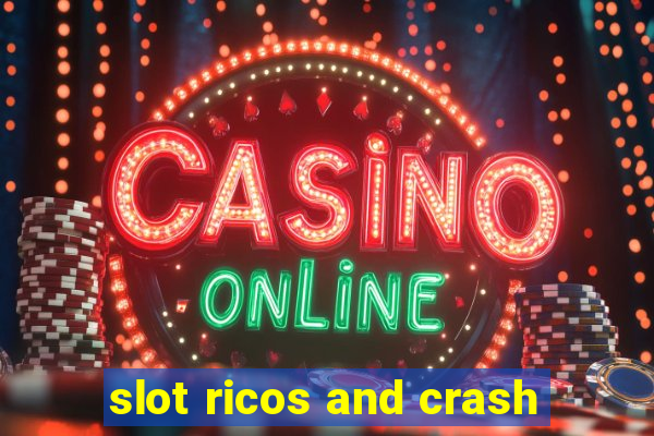 slot ricos and crash