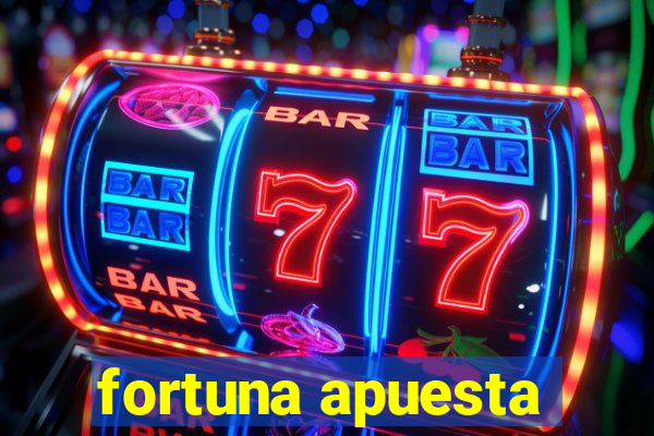 fortuna apuesta