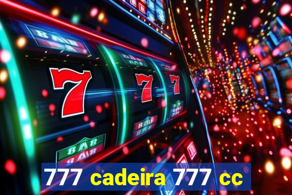 777 cadeira 777 cc